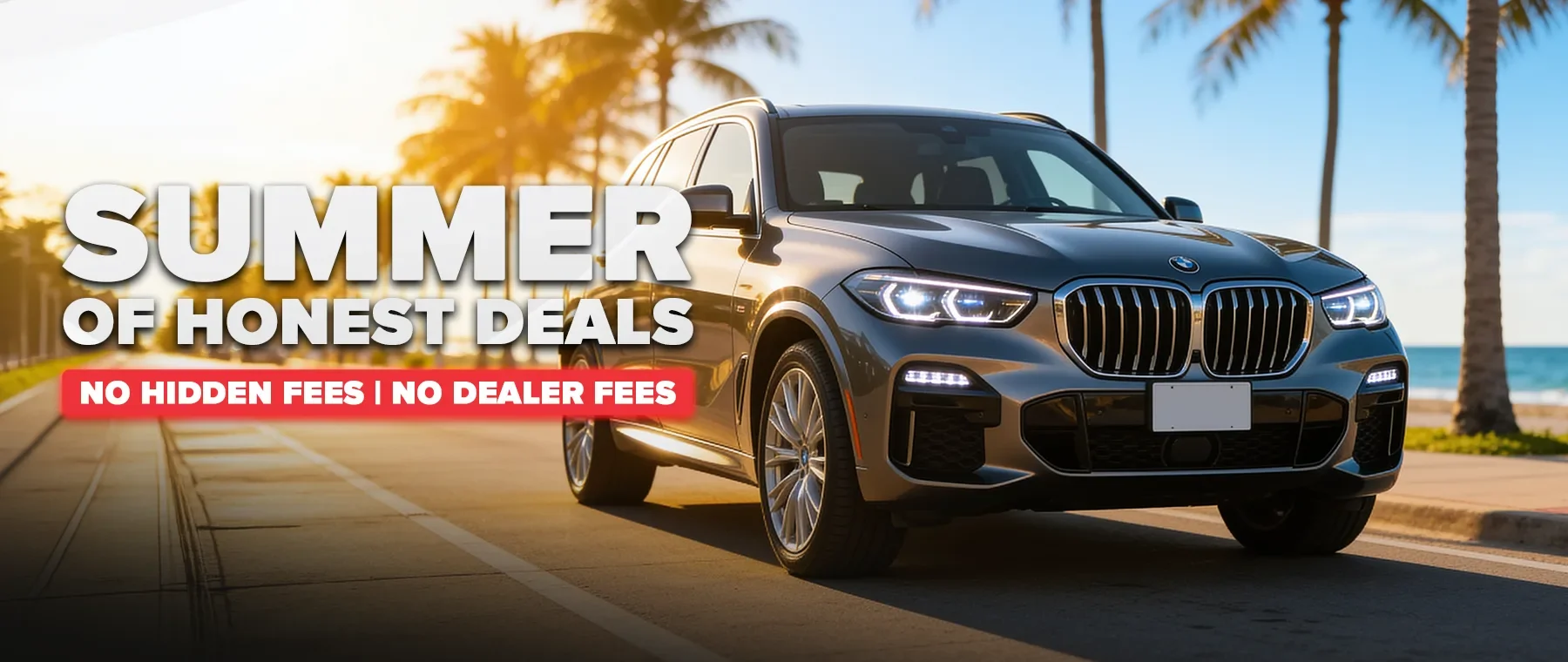 Summer of Honest Deals — No Hidden Fees, No Dealer Fees on U